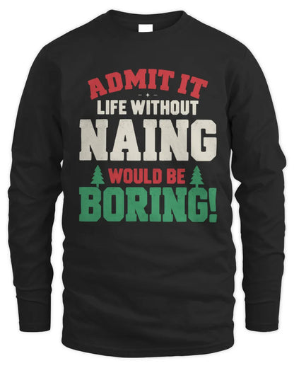 NAING P5 TH08 Christmas T-Shirt – “Life Without NAME Would Be Boring” - Men's Long Sleeved T-Shirt - Black