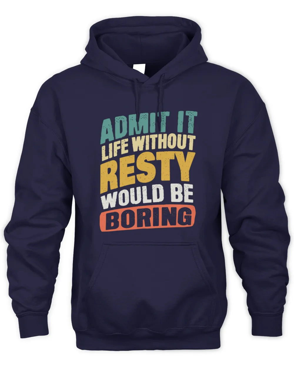 RESTY TP88-K4-229
Personalized Funny Quote Apparel “Life Without NAME Would Be Boring” - Unisex Hoodie - Navy