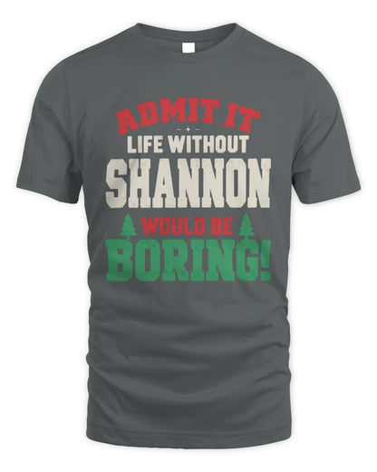 SHANNON P5 TH08 Christmas T-Shirt – “Life Without NAME Would Be Boring” - Unisex Standard T-Shirt - Charcoal