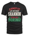 SHANNON P5 TH08 Christmas T-Shirt – “Life Without NAME Would Be Boring”