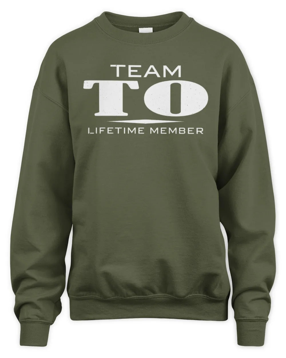 TO BL62-K4-128 - Personalized “Team NAME Lifetime Member” - Unisex Sweatshirt - Military Green