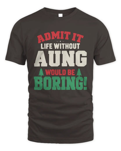 AUNG P5 TH08 Christmas T-Shirt – “Life Without NAME Would Be Boring” - Unisex Standard T-Shirt - Dark Chocolate