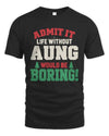 AUNG P5 TH08 Christmas T-Shirt – “Life Without NAME Would Be Boring”