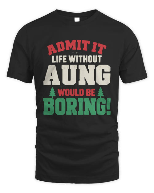 AUNG P5 TH08 Christmas T-Shirt – “Life Without NAME Would Be Boring” - Unisex Standard T-Shirt - Black
