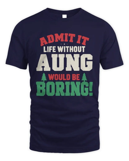 AUNG P5 TH08 Christmas T-Shirt – “Life Without NAME Would Be Boring” - Unisex Standard T-Shirt - Navy