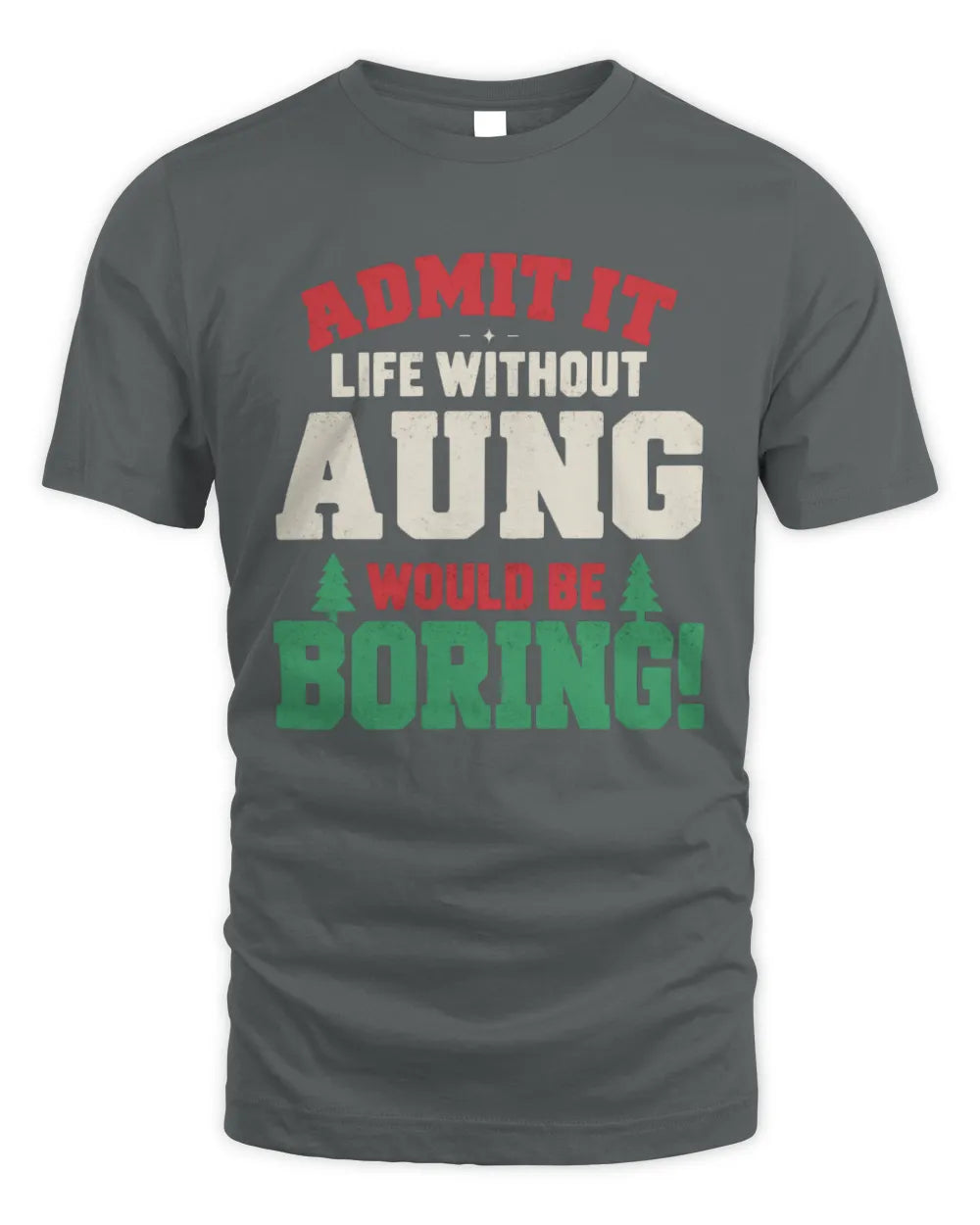 AUNG P5 TH08 Christmas T-Shirt – “Life Without NAME Would Be Boring” - Unisex Standard T-Shirt - Charcoal