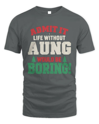AUNG P5 TH08 Christmas T-Shirt – “Life Without NAME Would Be Boring” - Unisex Standard T-Shirt - Charcoal