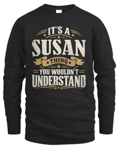 SUSAN P08 TH51 - Personalized “It’s a/an [NAME] Thing – You Wouldn’t Understand” Shirt - Men's Long Sleeved T-Shirt - Black