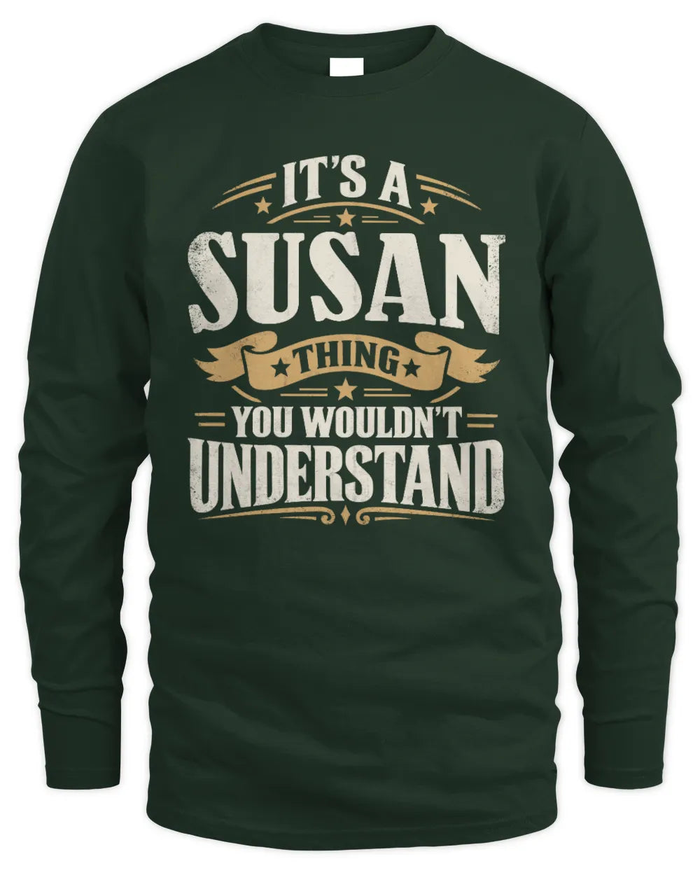SUSAN P08 TH51 - Personalized “It’s a/an [NAME] Thing – You Wouldn’t Understand” Shirt - Men's Long Sleeved T-Shirt - Forest Green