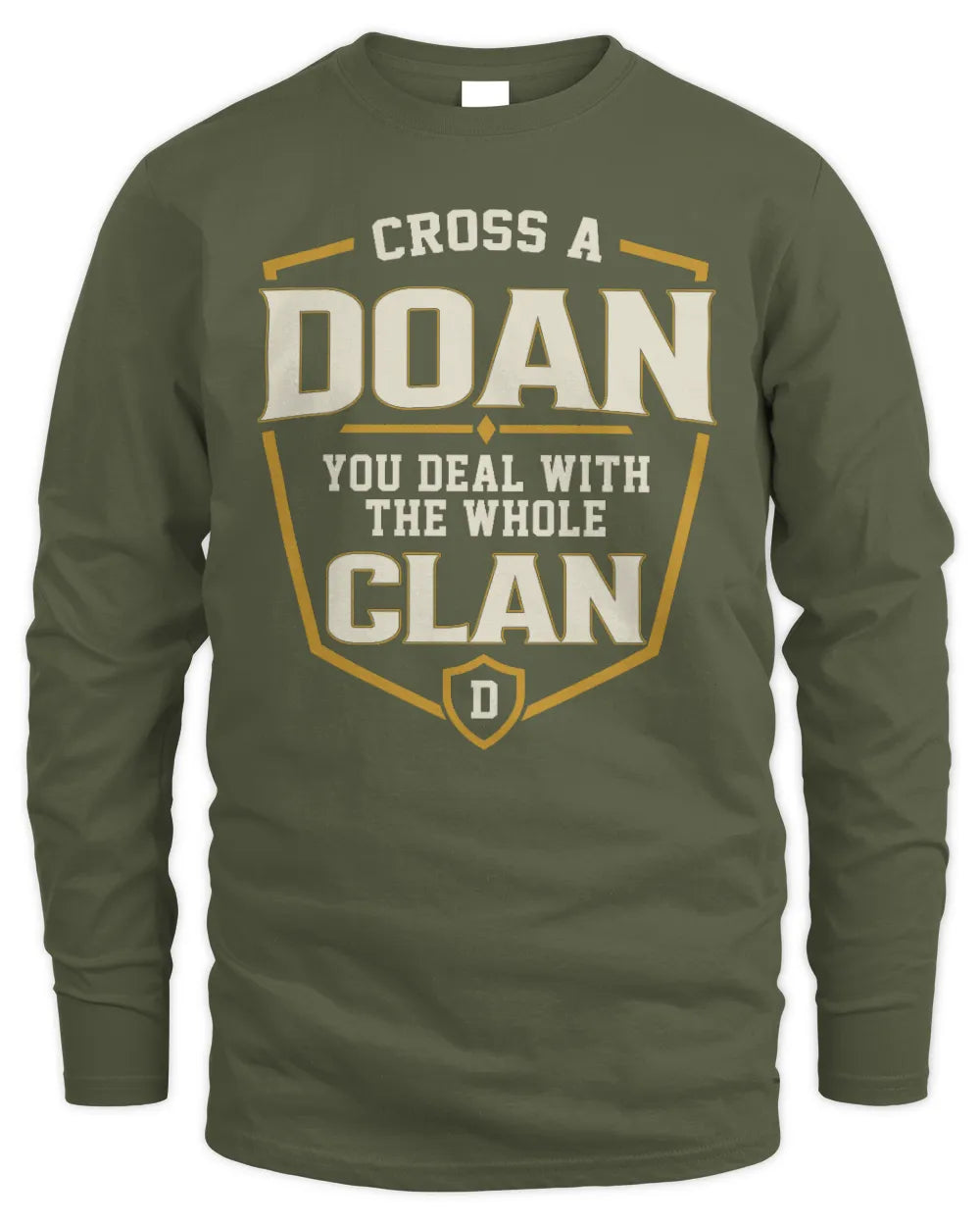 DOAN NT1-K008 Cross A/An NAME, You Deal With the Whole Clan | Personalized Vintage T-Shirt - Men's Long Sleeved T-Shirt - Military Green