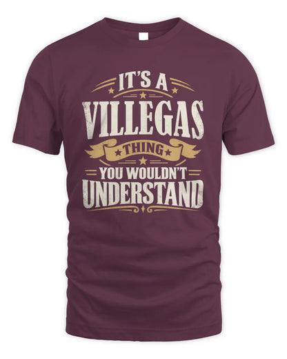 VILLEGAS P08 TH51 - Personalized “It’s a/an [NAME] Thing – You Wouldn’t Understand” Shirt - Unisex Standard T-Shirt - Maroon