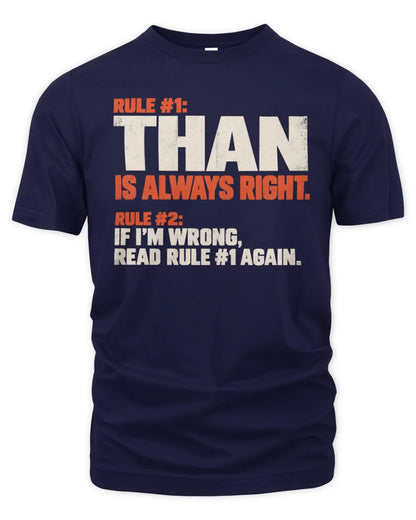 THAN NP1-H006 - Always Right Personalized Name T-Shirt – Funny Custom Name Shirt - Unisex Standard T-Shirt - Navy