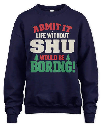 SHU P5 TH08 Christmas T-Shirt – “Life Without NAME Would Be Boring” - Unisex Sweatshirt - Navy