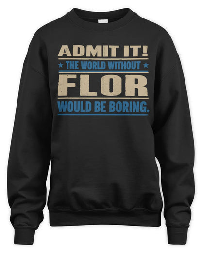 FLOR TP68-K2-968 – Personalized Funny Quote Apparel “The World Without NAME Would Be Boring” - Unisex Sweatshirt - Black