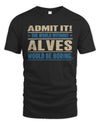 ALVES TP68-K2-968 – Personalized Funny Quote Apparel “The World Without NAME Would Be Boring”