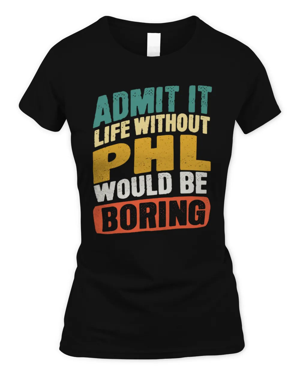 PHL TP88-K4-229
Personalized Funny Quote Apparel “Life Without NAME Would Be Boring” - Women's Standard T-Shirt - Black