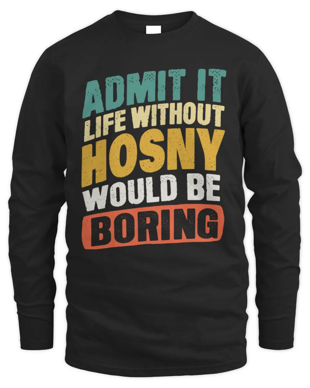 HOSNY TP88-K4-229
Personalized Funny Quote Apparel “Life Without NAME Would Be Boring” - Men's Long Sleeved T-Shirt - Black