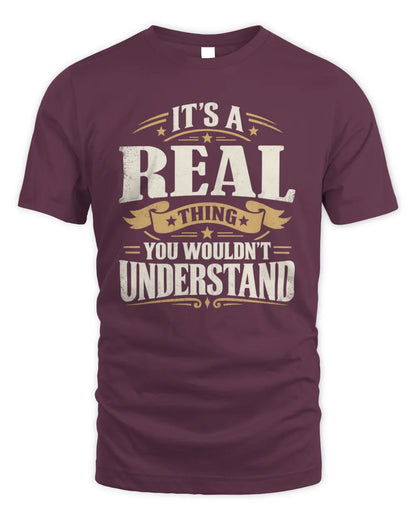 REAL P08 TH51 - Personalized “It’s a/an [NAME] Thing – You Wouldn’t Understand” Shirt - Unisex Standard T-Shirt - Maroon