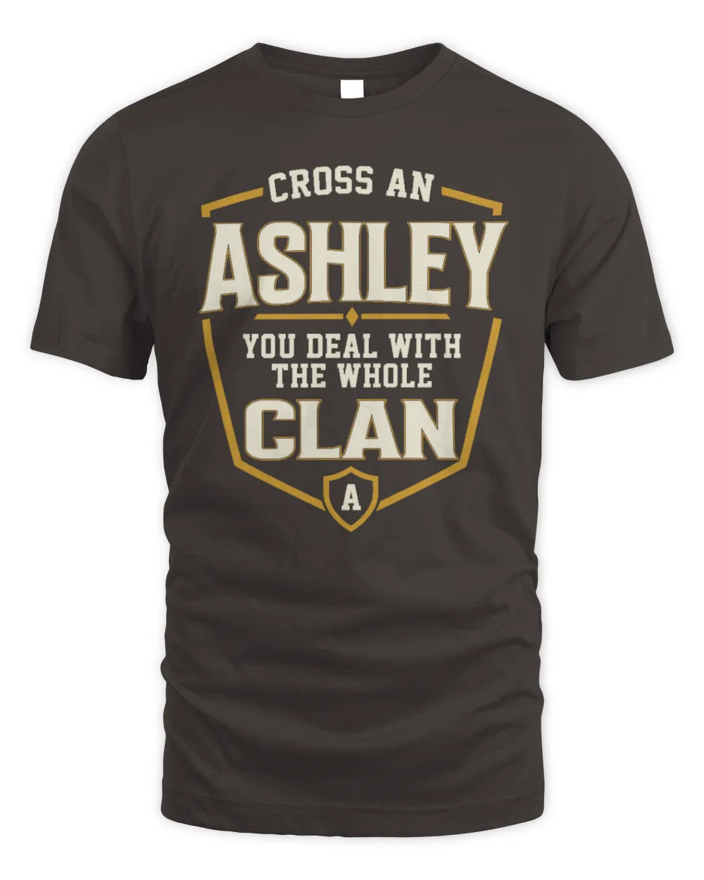 ASHLEY NT1-K008 Cross A/An NAME, You Deal With the Whole Clan | Personalized Vintage T-Shirt - Unisex Standard T-Shirt - Dark Chocolate