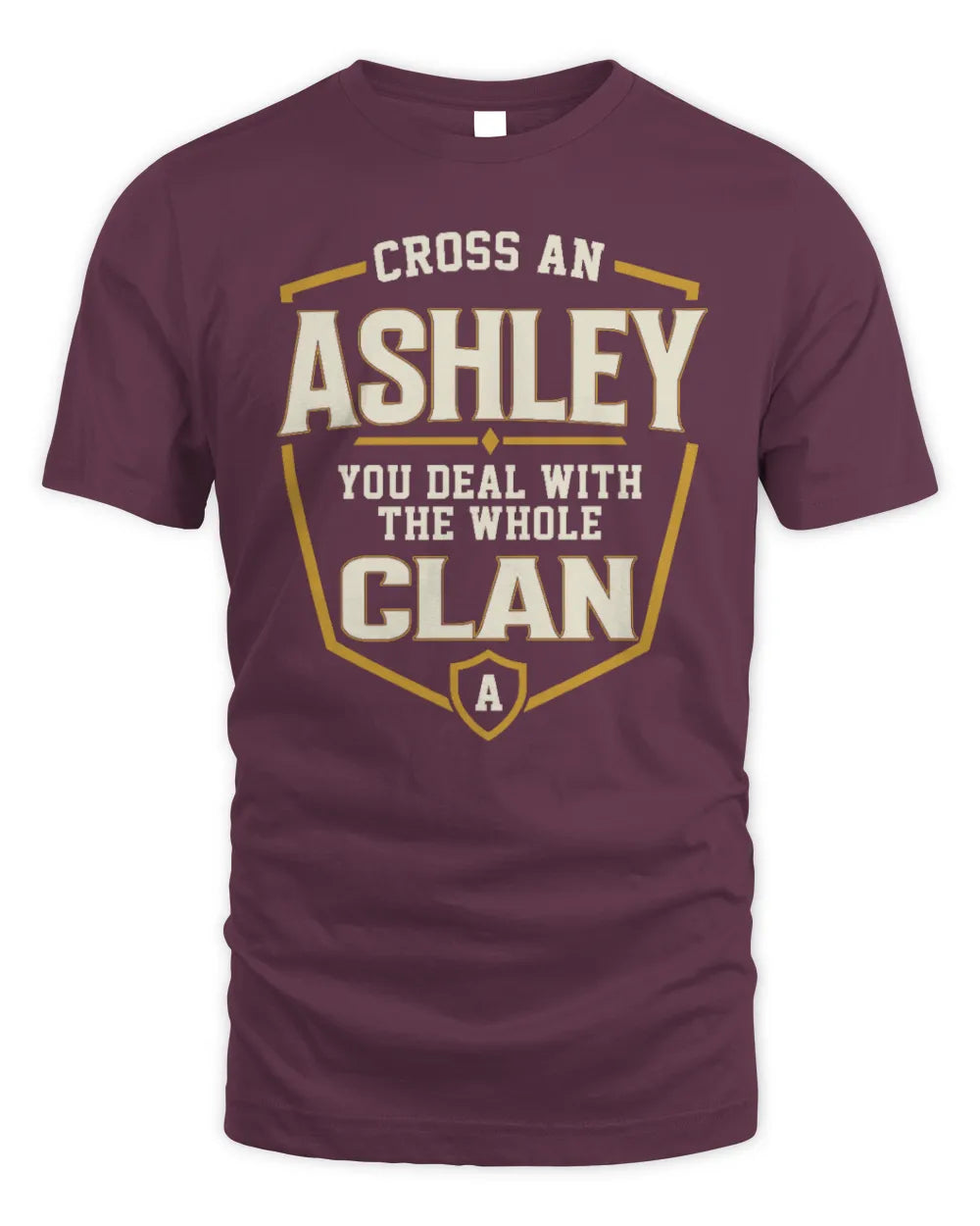 ASHLEY NT1-K008 Cross A/An NAME, You Deal With the Whole Clan | Personalized Vintage T-Shirt - Unisex Standard T-Shirt - Maroon