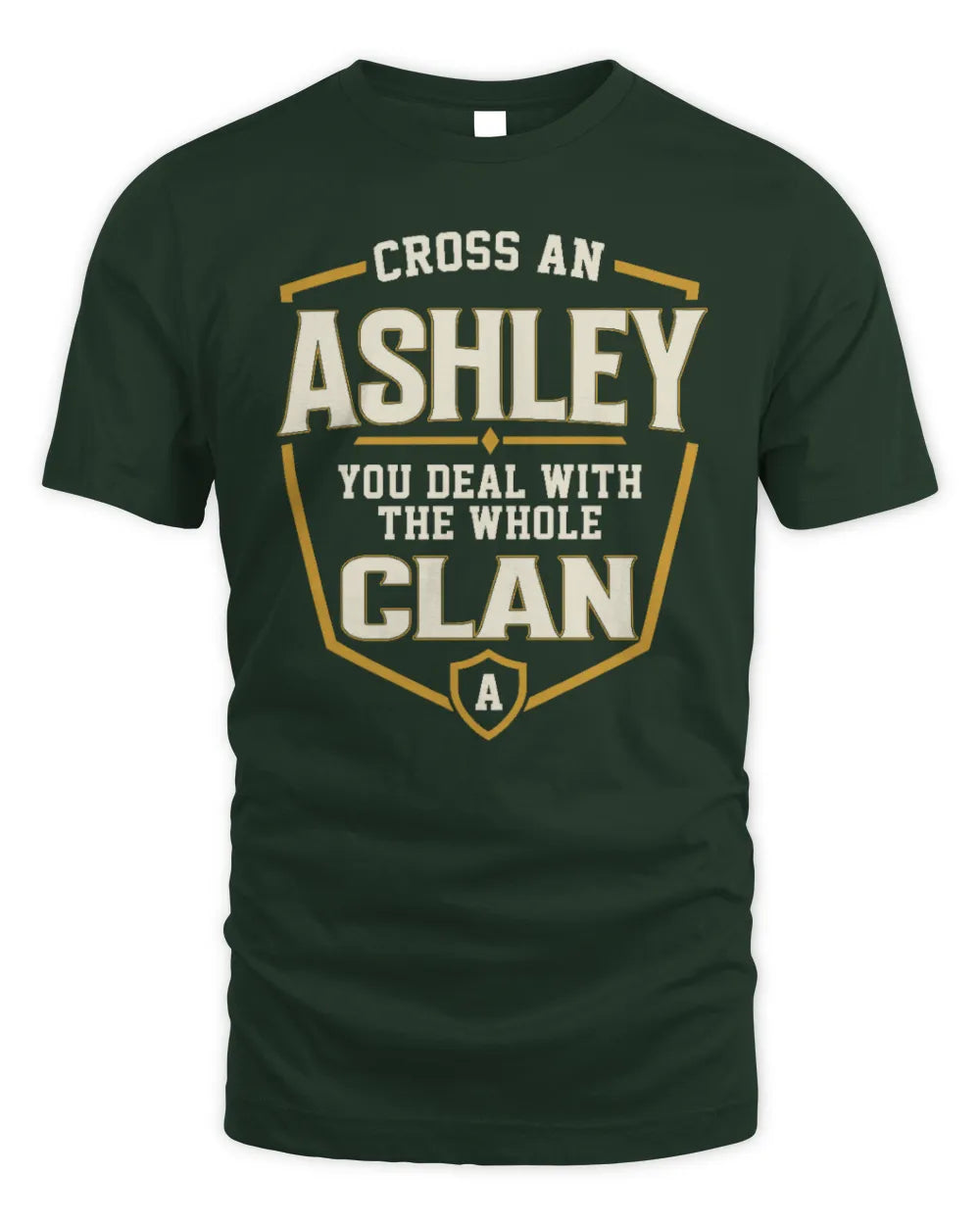ASHLEY NT1-K008 Cross A/An NAME, You Deal With the Whole Clan | Personalized Vintage T-Shirt - Unisex Standard T-Shirt - Forest Green