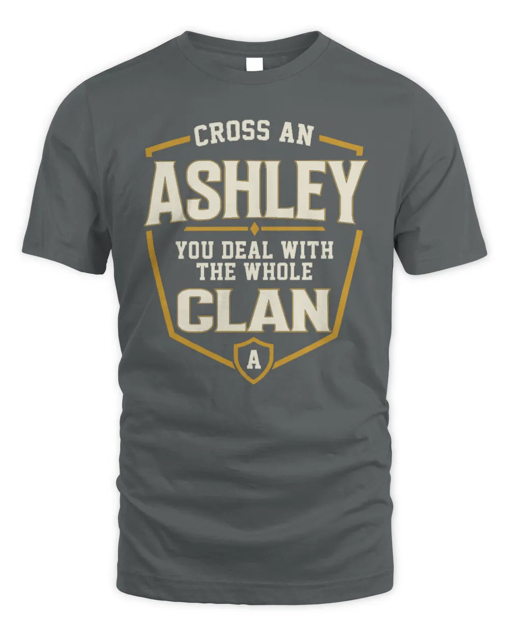 ASHLEY NT1-K008 Cross A/An NAME, You Deal With the Whole Clan | Personalized Vintage T-Shirt - Unisex Standard T-Shirt - Charcoal