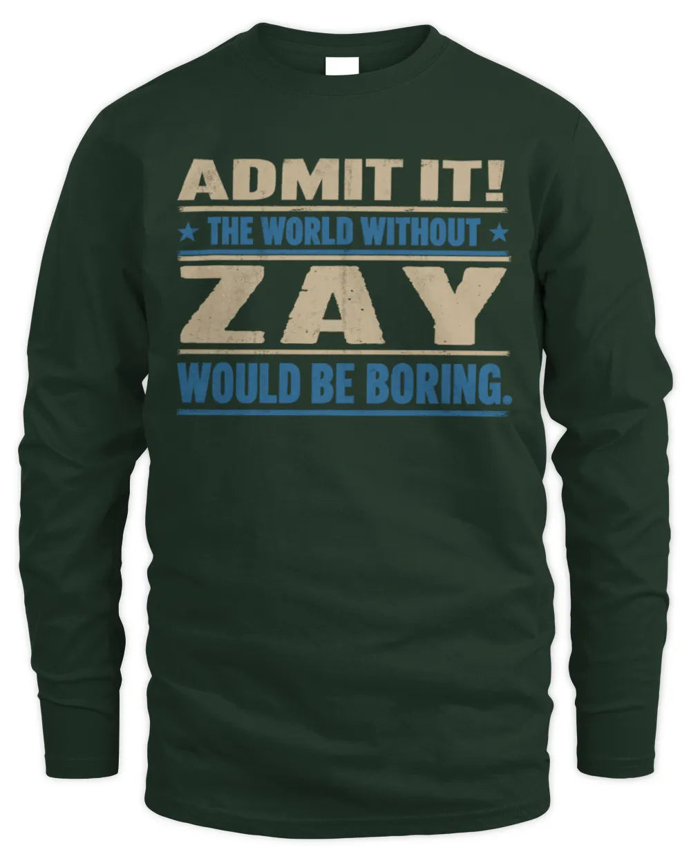 ZAY TP68-K2-968 – Personalized Funny Quote Apparel “The World Without NAME Would Be Boring” - Men's Long Sleeved T-Shirt - Forest Green