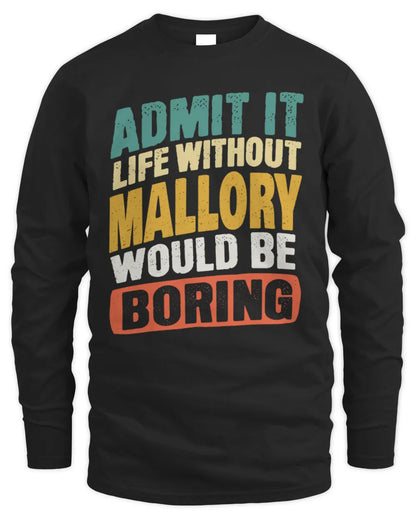 MALLORY TP88-K4-229
Personalized Funny Quote Apparel “Life Without NAME Would Be Boring” - Men's Long Sleeved T-Shirt - Black