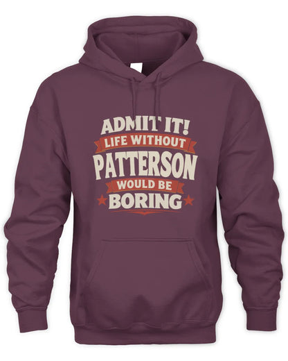PATTERSON P4 KT003 Personalized Funny Quote Apparel “Life Without NAME Would Be Boring” - Unisex Hoodie - Maroon