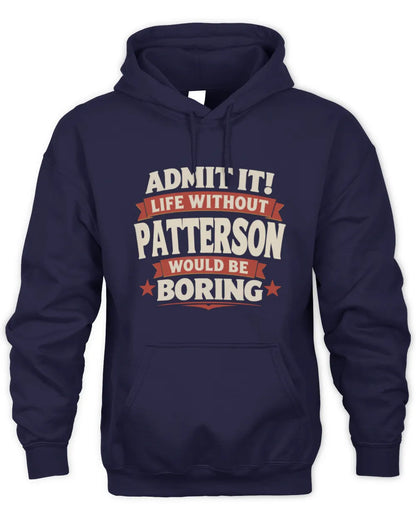PATTERSON P4 KT003 Personalized Funny Quote Apparel “Life Without NAME Would Be Boring” - Unisex Hoodie - Navy