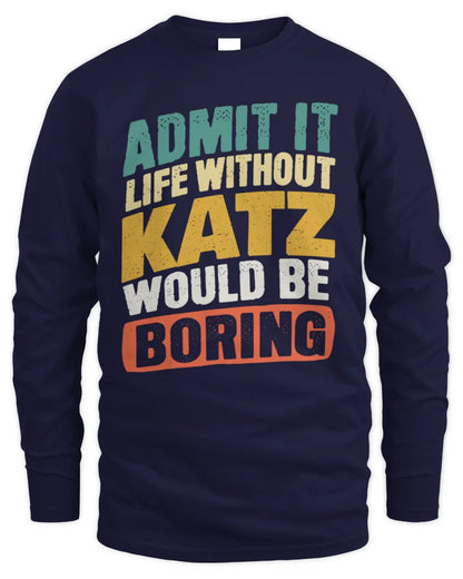 KATZ TP88-K4-229
Personalized Funny Quote Apparel “Life Without NAME Would Be Boring” - Men's Long Sleeved T-Shirt - Navy