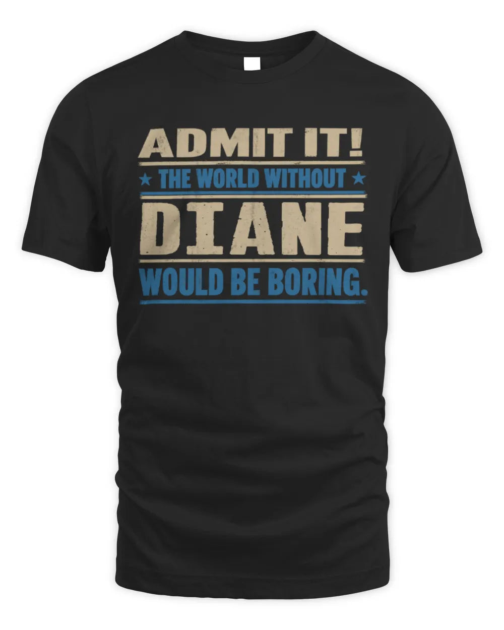 DIANE TP68-K2-968 – Personalized Funny Quote Apparel “The World Without NAME Would Be Boring” - Unisex Standard T-Shirt - Black