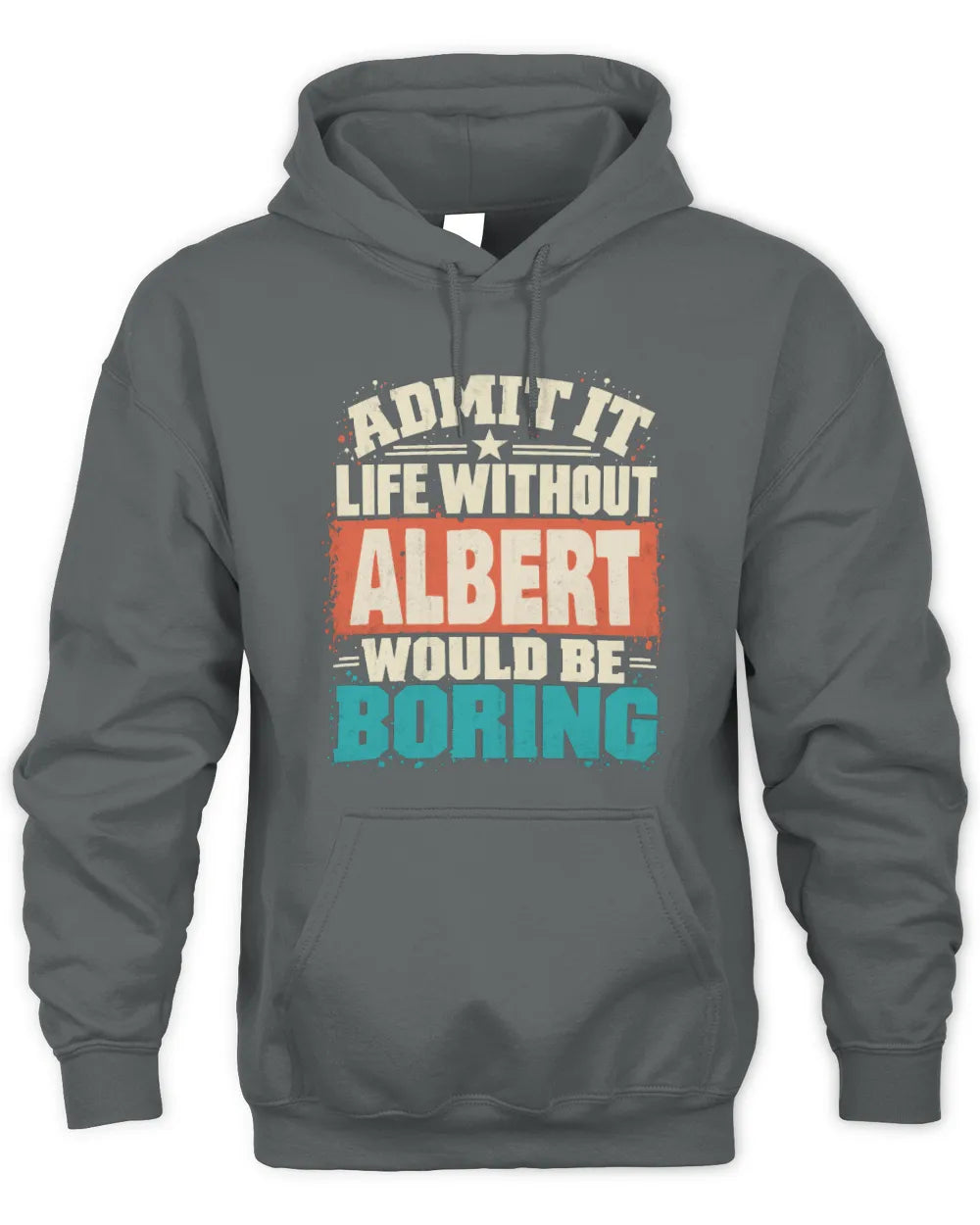 ALBERT P02-TH11-226 Personalized Admit It Life Without [Name] Would Be Boring T-Shirt - Custom Name Funny Gift - Unisex Hoodie - Charcoal