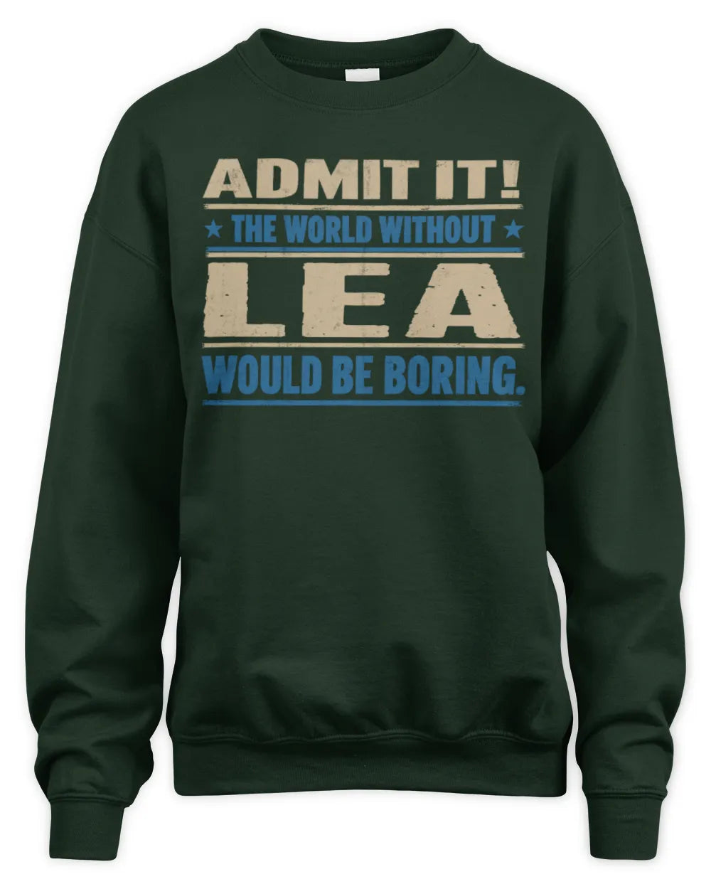 LEA TP68-K2-968 – Personalized Funny Quote Apparel “The World Without NAME Would Be Boring” - Unisex Sweatshirt - Forest Green
