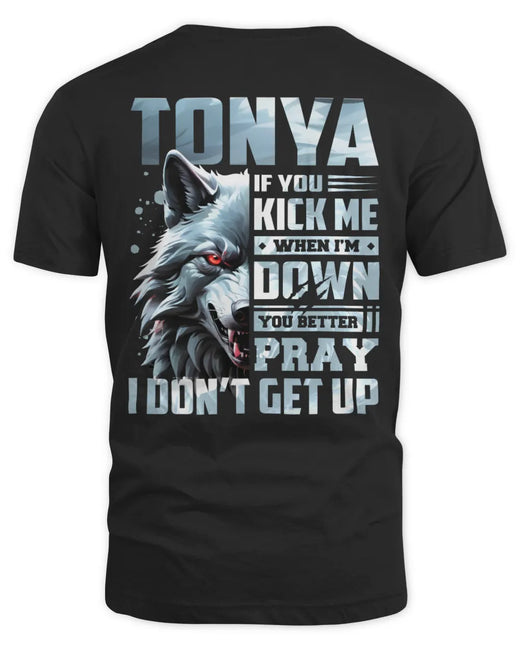 TONYA AP62-K4-666 - Personalized Fierce Wolf Quote Apparel “If You Kick Me When I’m Down, You Better Pray I Don’t Get Up”