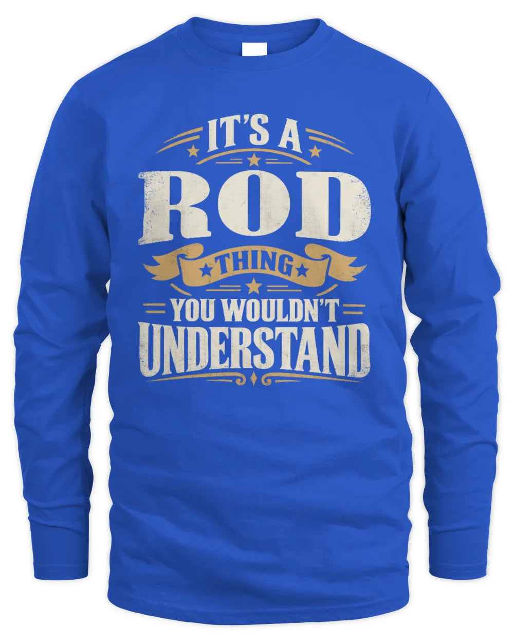ROD P08 TH51 - Personalized “It’s a/an [NAME] Thing – You Wouldn’t Understand” Shirt - Men's Long Sleeved T-Shirt - Royal