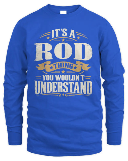 ROD P08 TH51 - Personalized “It’s a/an [NAME] Thing – You Wouldn’t Understand” Shirt - Men's Long Sleeved T-Shirt - Royal