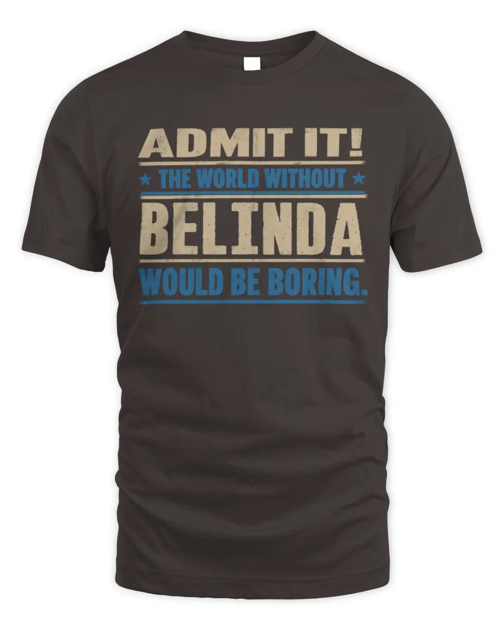 BELINDA TP68-K2-968 – Personalized Funny Quote Apparel “The World Without NAME Would Be Boring” - Unisex Standard T-Shirt - Dark Chocolate