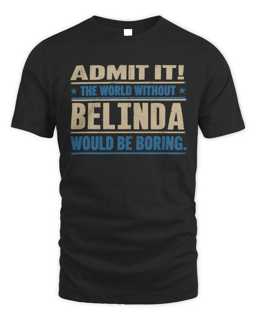 BELINDA TP68-K2-968 – Personalized Funny Quote Apparel “The World Without NAME Would Be Boring” - Unisex Standard T-Shirt - Black