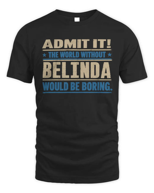 BELINDA TP68-K2-968 – Personalized Funny Quote Apparel “The World Without NAME Would Be Boring”