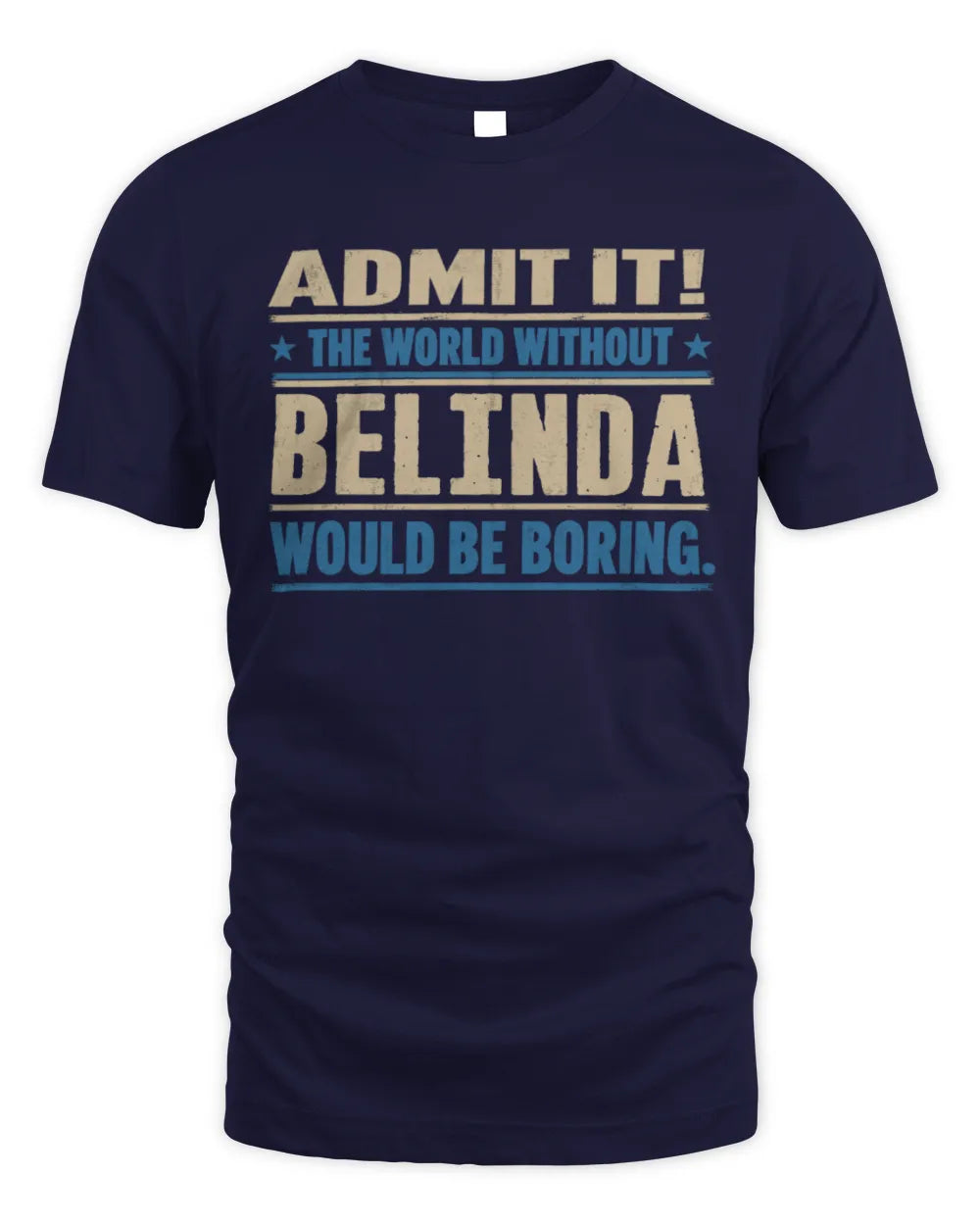 BELINDA TP68-K2-968 – Personalized Funny Quote Apparel “The World Without NAME Would Be Boring” - Unisex Standard T-Shirt - Navy