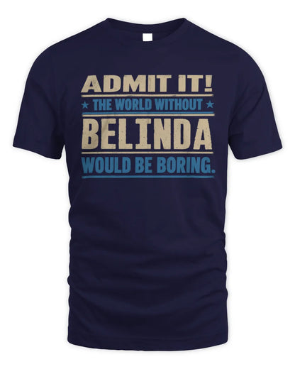 BELINDA TP68-K2-968 – Personalized Funny Quote Apparel “The World Without NAME Would Be Boring” - Unisex Standard T-Shirt - Navy