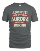 AURORA P4 KT003 Personalized Funny Quote Apparel “Life Without NAME Would Be Boring” - Unisex Standard T-Shirt - Charcoal