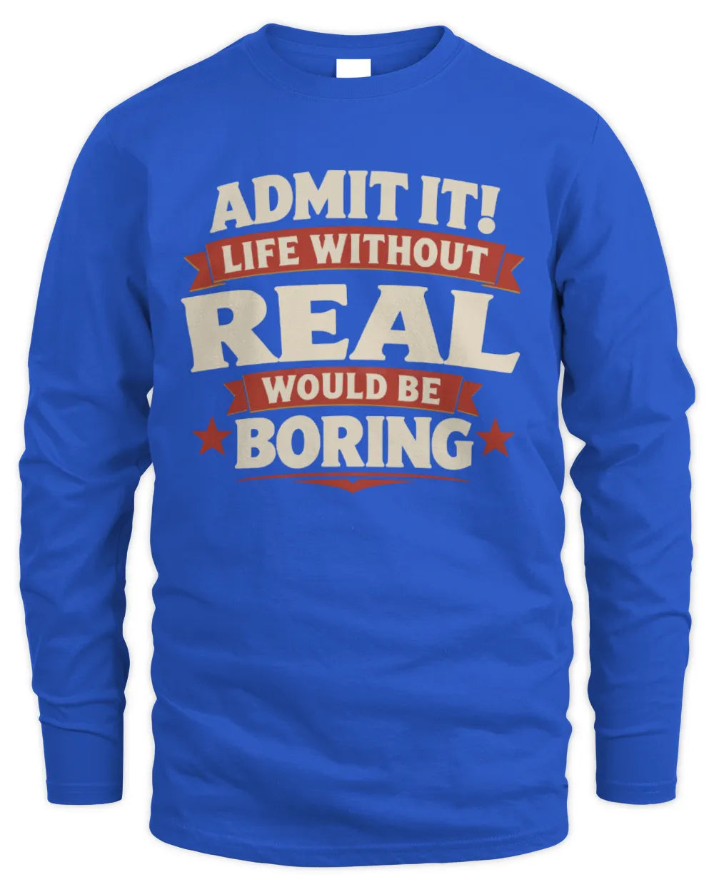 REAL P4 KT003 Personalized Funny Quote Apparel “Life Without NAME Would Be Boring” - Men's Long Sleeved T-Shirt - Royal