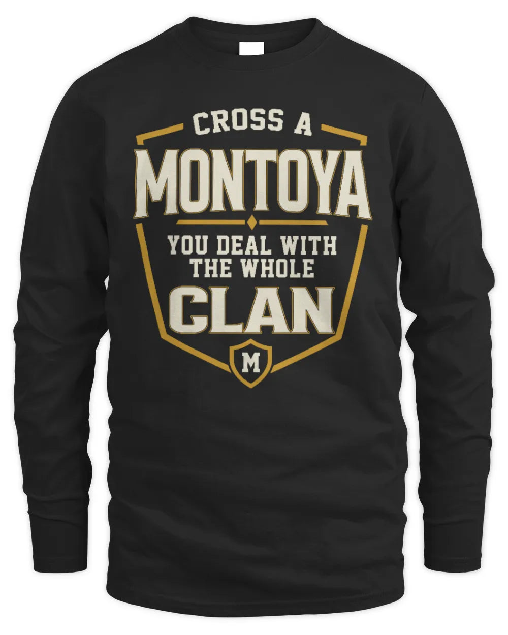MONTOYA NT1-K008 Cross A/An NAME, You Deal With the Whole Clan | Personalized Vintage T-Shirt - Men's Long Sleeved T-Shirt - Black