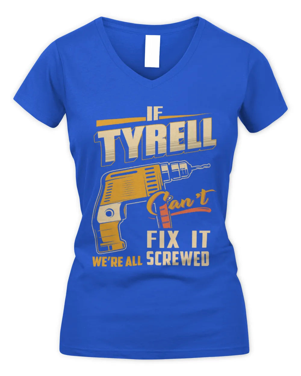 TYRELL TP22-K4-228 - Personalized Handyman T-Shirt “If AARON Can’t Fix It, We’re All Screwed” - Women's V-Neck T-Shirt - Royal