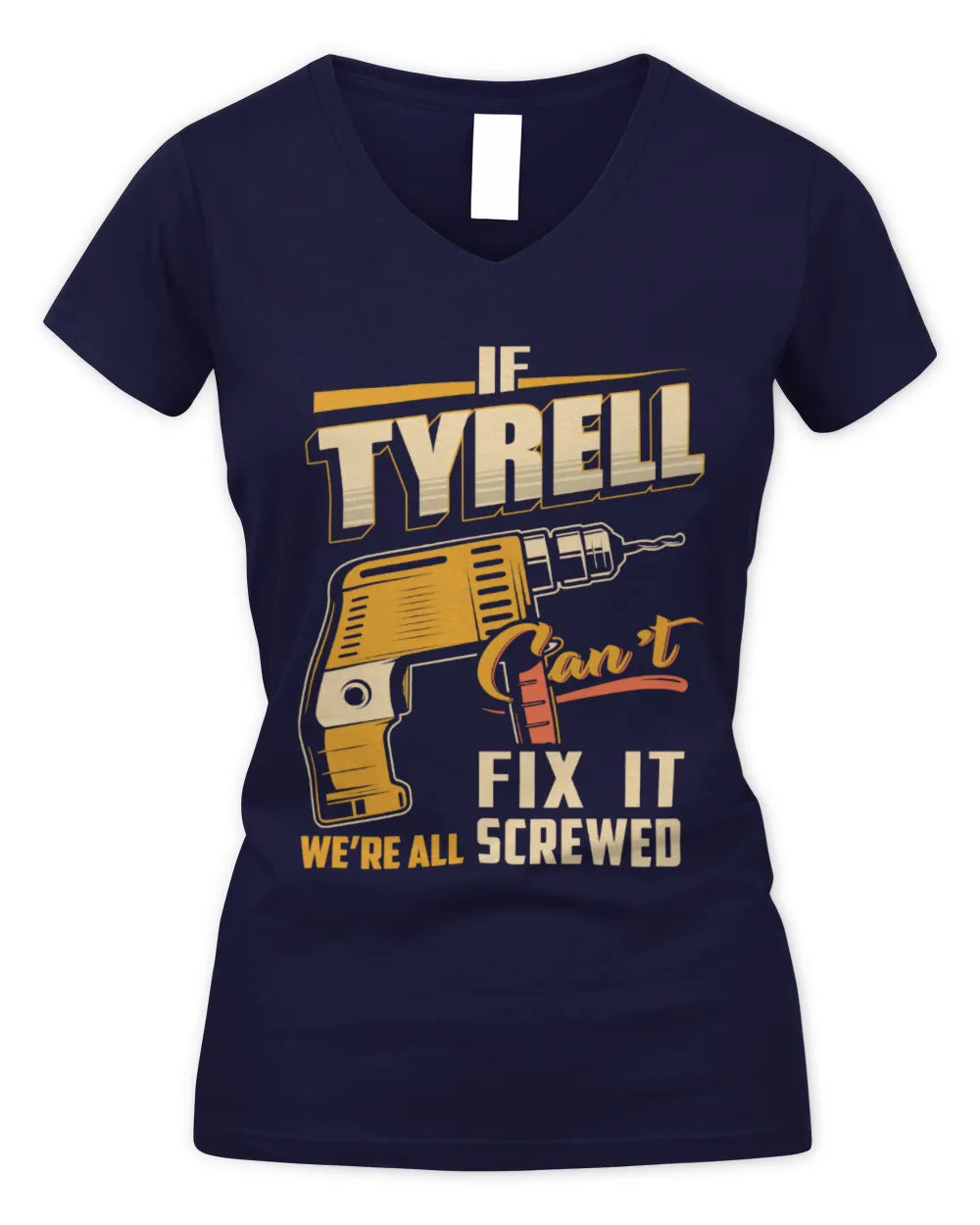 TYRELL TP22-K4-228 - Personalized Handyman T-Shirt “If AARON Can’t Fix It, We’re All Screwed” - Women's V-Neck T-Shirt - Navy
