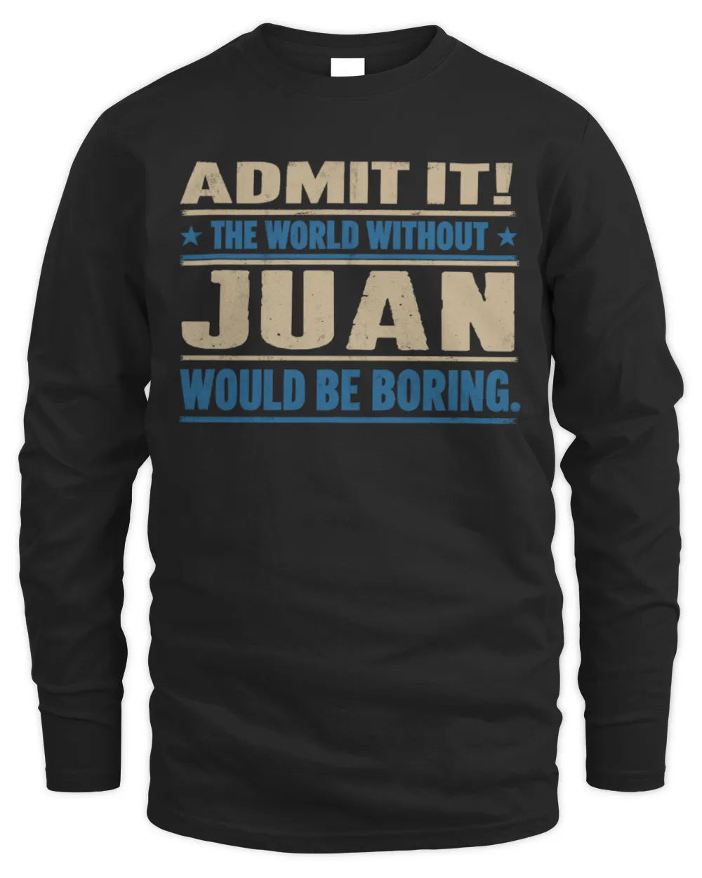 JUAN TP68-K2-968 – Personalized Funny Quote Apparel “The World Without NAME Would Be Boring” - Men's Long Sleeved T-Shirt - Black