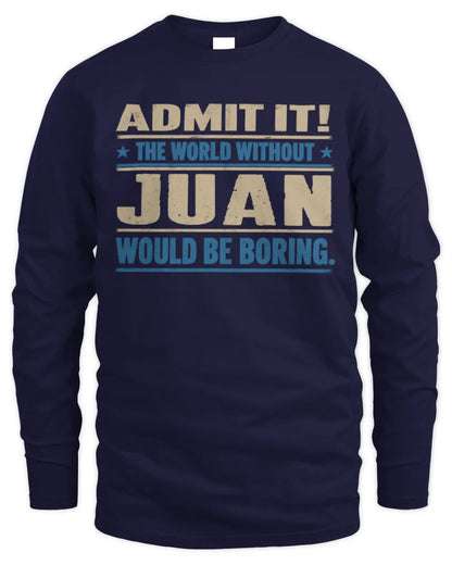 JUAN TP68-K2-968 – Personalized Funny Quote Apparel “The World Without NAME Would Be Boring” - Men's Long Sleeved T-Shirt - Navy