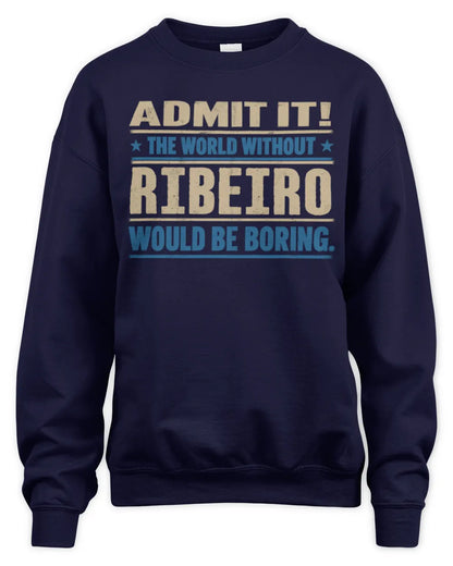 RIBEIRO TP68-K2-968 – Personalized Funny Quote Apparel “The World Without NAME Would Be Boring” - Unisex Sweatshirt - Navy